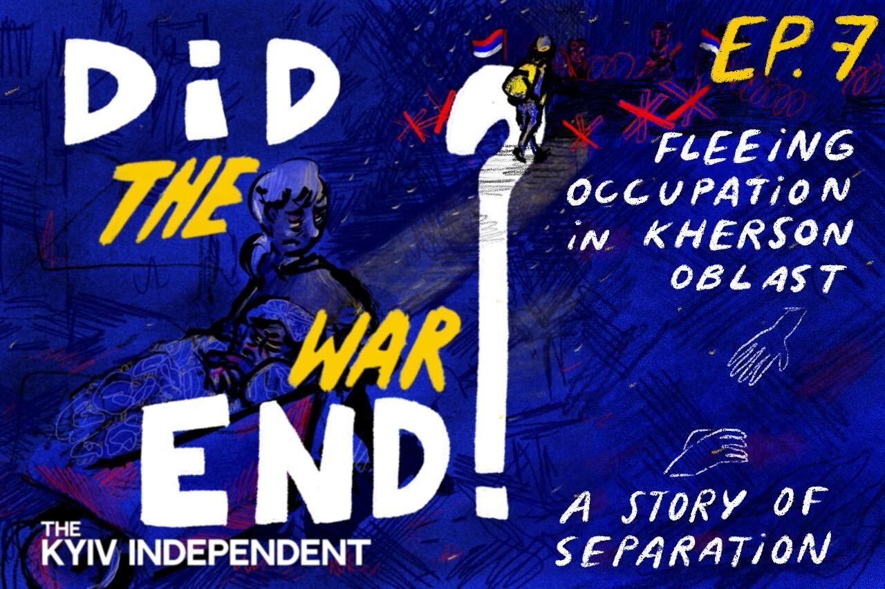 Did the War End? Ep. 7: Fleeing Occupation in Kherson Oblast – A Story of Separation