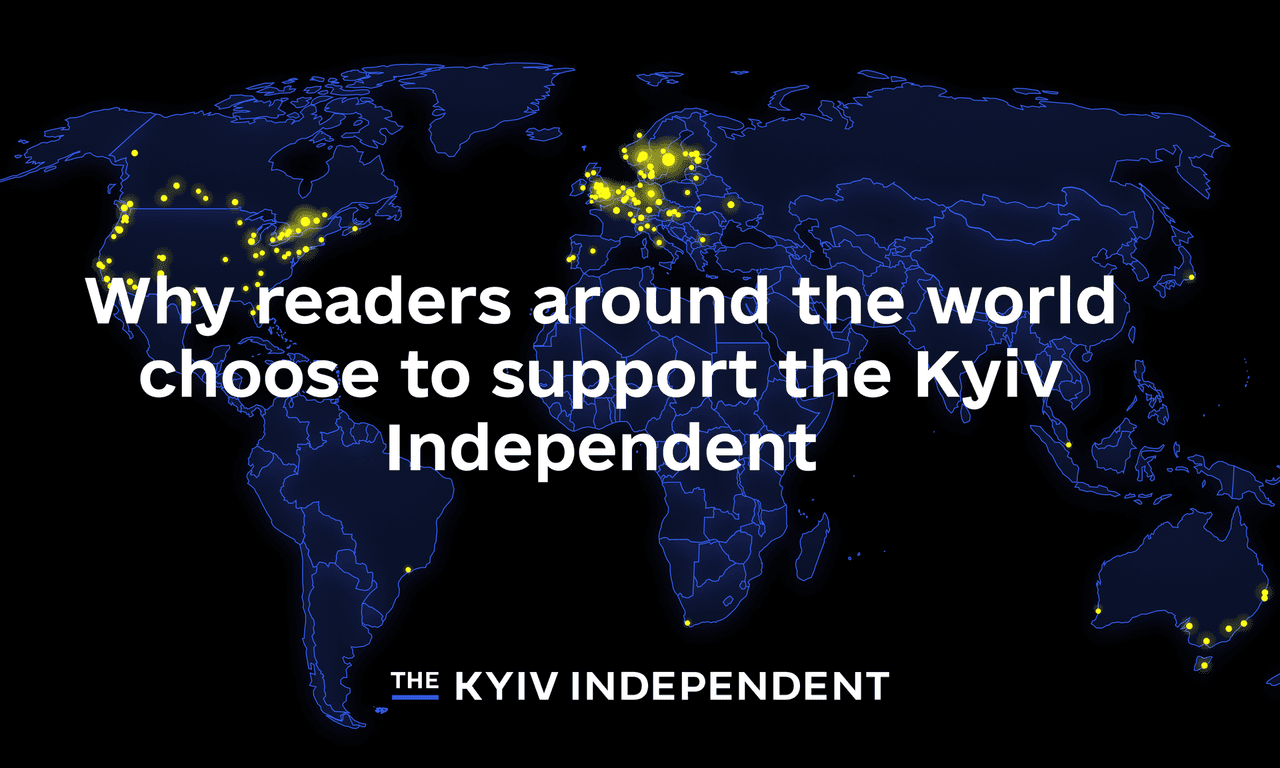Why readers around the world choose to support the Kyiv Independent