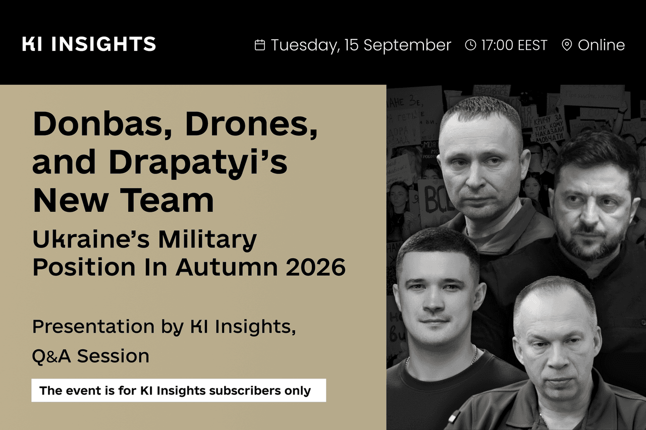 Donbas, Drones, and Drapatyi's new team – next KI Insights monthly briefing