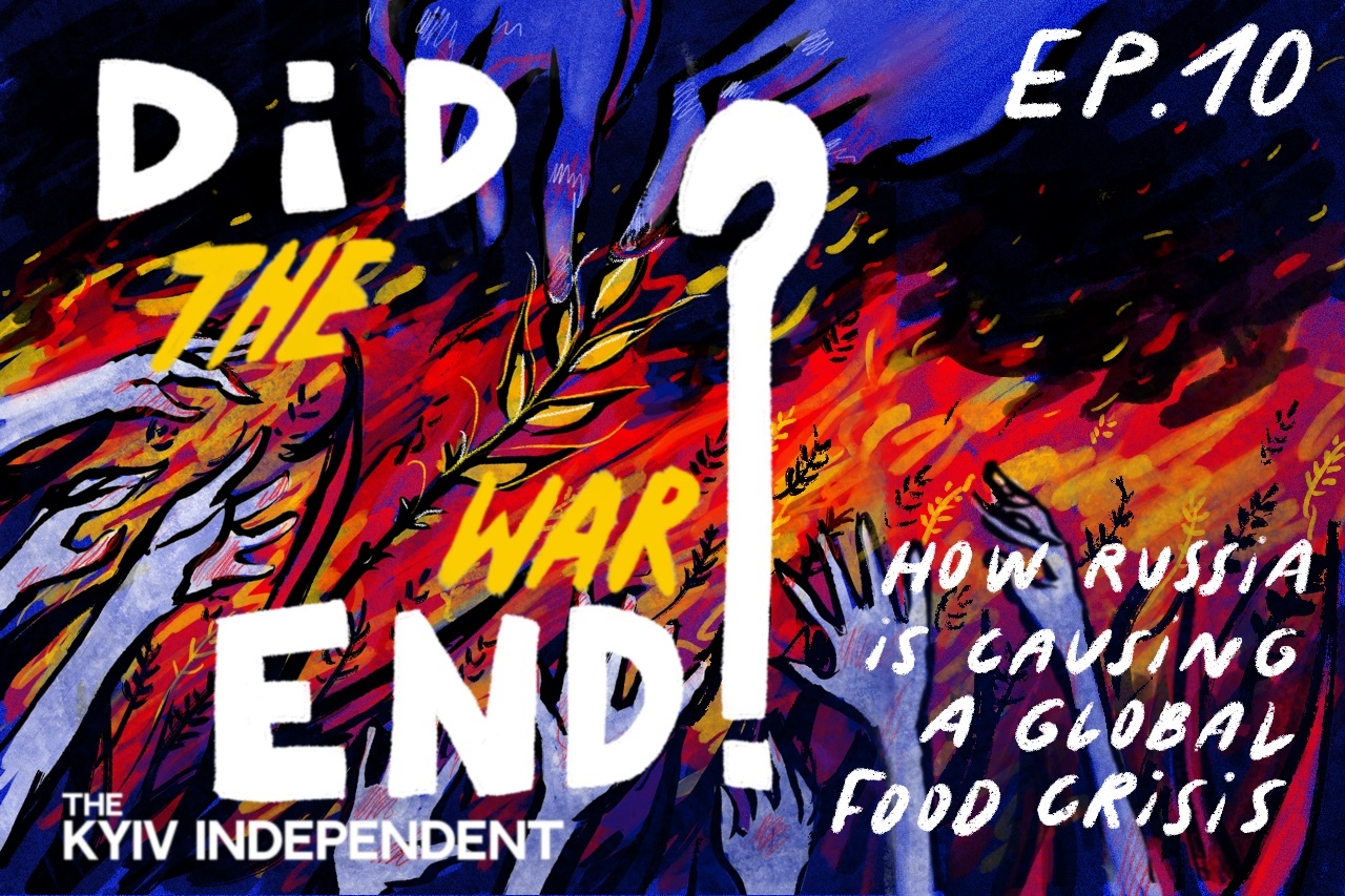 Did the War End? Ep. 10: How Russia is Causing a Global Food Crisis